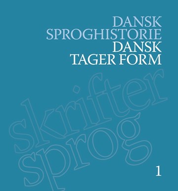 Anmeldelse: Dansk Sproghistorie. Bind 1: Dansk Tager Form | Lingoblog