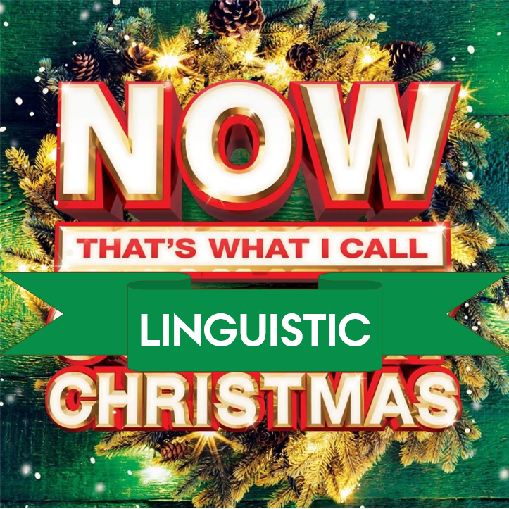 NOW THAT’S WHAT I CALL LINGUISTIC CHRISTMAS  Lingoblog